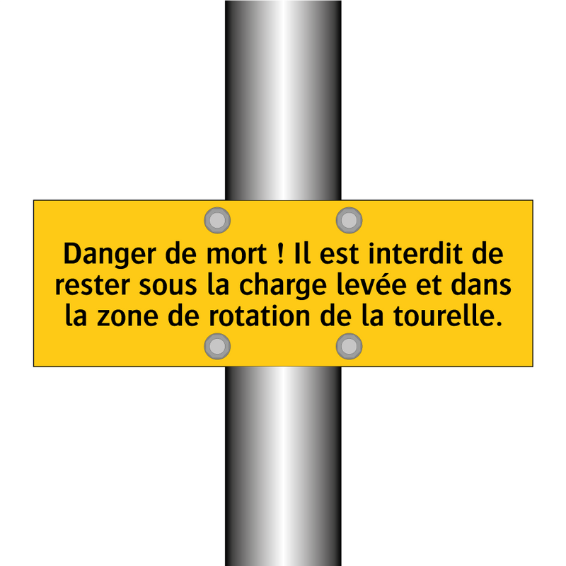 Danger de mort ! Il est interdit de rester sous la charge levée et dans la zone de rotation de la tourelle