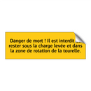 Danger de mort ! Il est interdit de rester sous la charge levée et dans la zone de rotation de la tourelle
