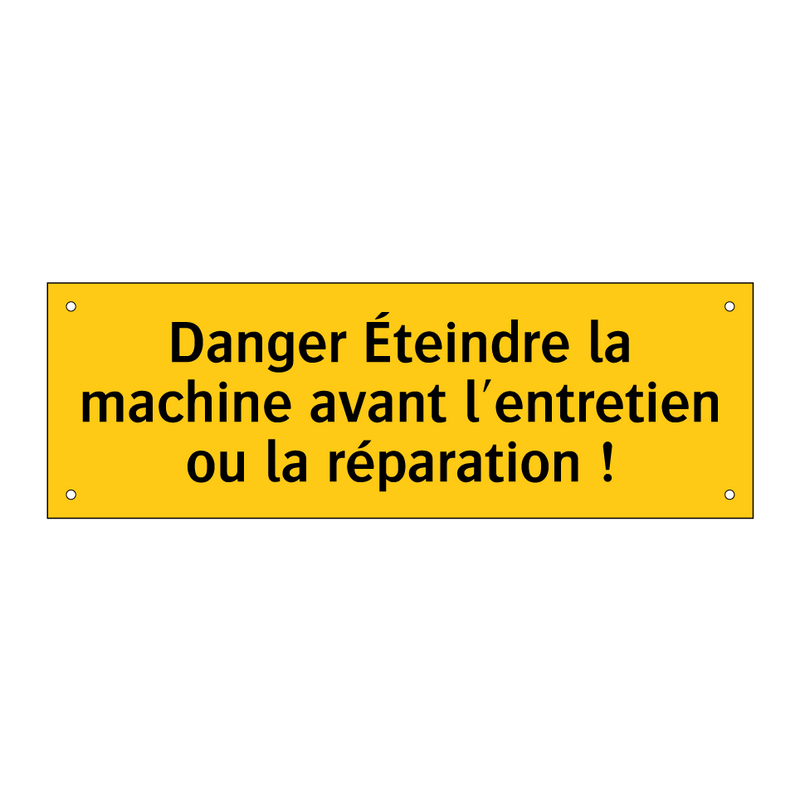Danger Éteindre la machine avant l'entretien ou la réparation !