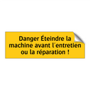 Danger Éteindre la machine avant l'entretien ou la réparation !