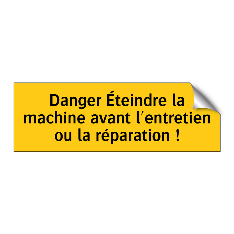 Danger Éteindre la machine avant l'entretien ou la réparation !