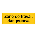 Zone de travail dangereuse