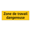 Zone de travail dangereuse