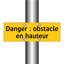 Danger : obstacle en hauteur