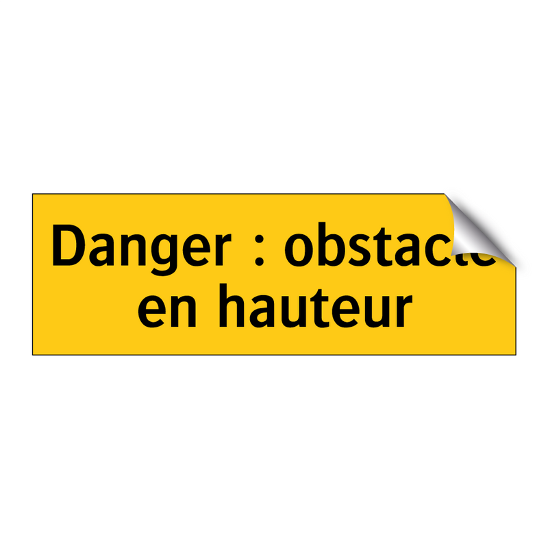 Danger : obstacle en hauteur