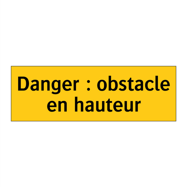 Danger : obstacle en hauteur