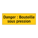 Danger : Bouteille sous pression