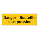 Danger : Bouteille sous pression