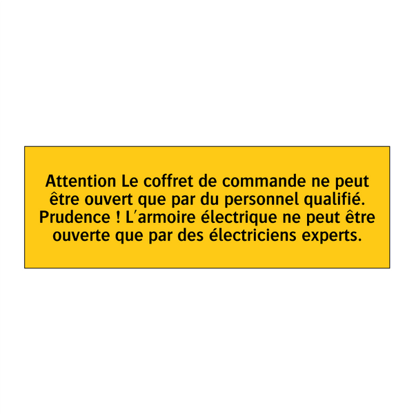 Attention Le coffret de commande ne peut être ouvert que par du personnel qualifié. Prudence ! L'armoire électrique ne peut être ouverte que par des électriciens experts