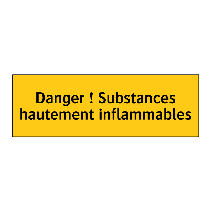 Danger ! Substances hautement inflammables