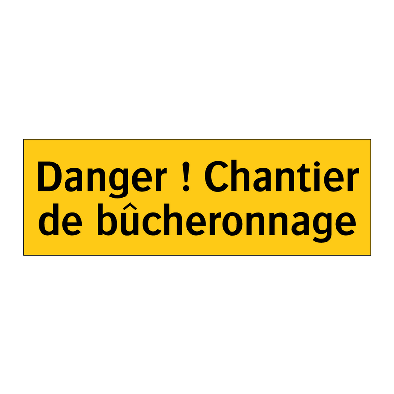 Danger ! Chantier de bûcheronnage