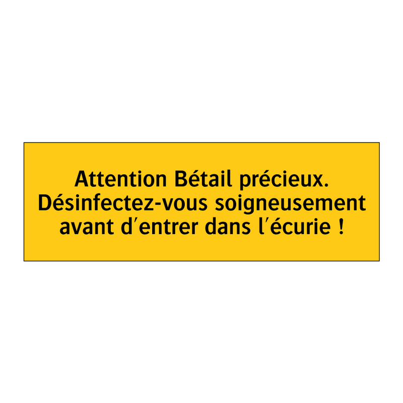 Attention Bétail précieux. Désinfectez-vous soigneusement avant d'entrer dans l'écurie !