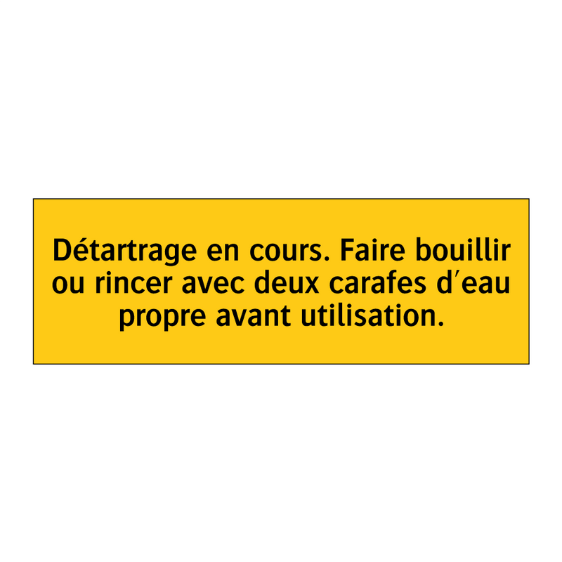 Détartrage en cours. Faire bouillir ou rincer avec deux carafes d'eau propre avant utilisation