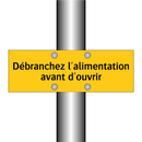 Débranchez l'alimentation avant d'ouvrir