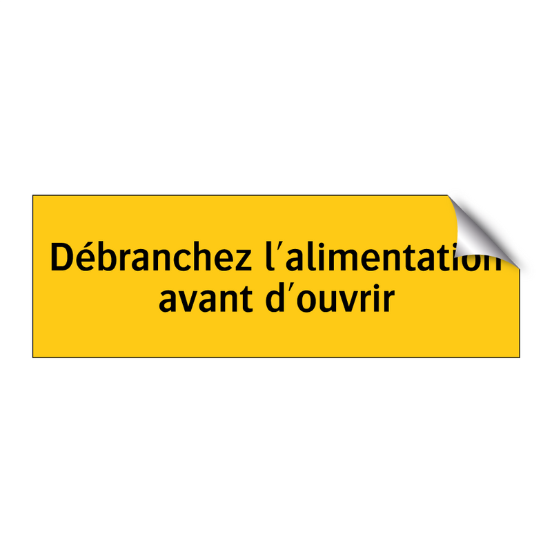 Débranchez l'alimentation avant d'ouvrir