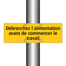 Débranchez l'alimentation avant de commencer le travail