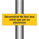 Déconnecté Ne doit être retiré que par un électricien