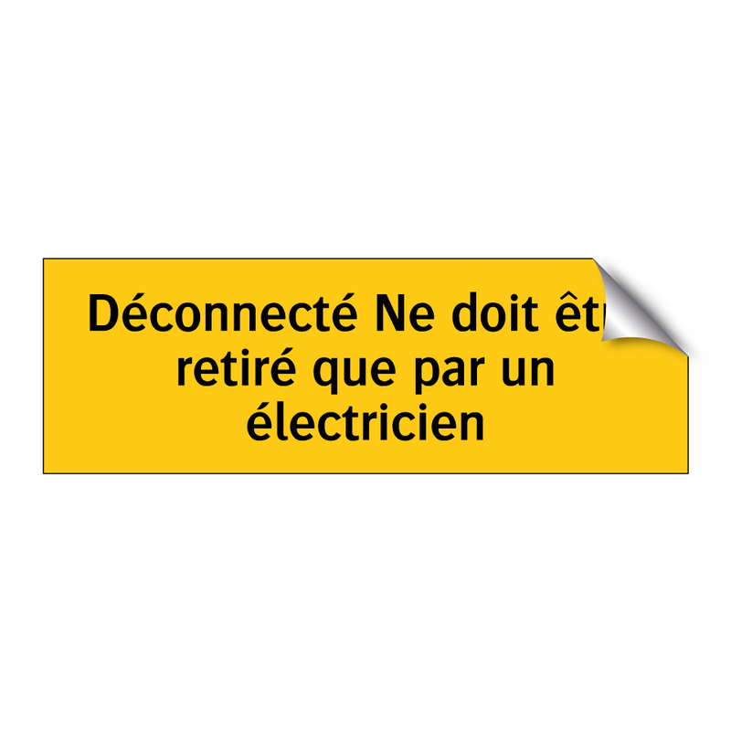 Déconnecté Ne doit être retiré que par un électricien