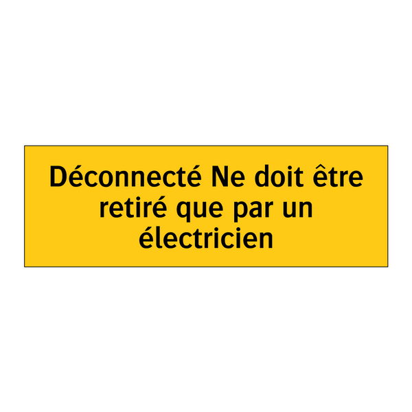 Déconnecté Ne doit être retiré que par un électricien