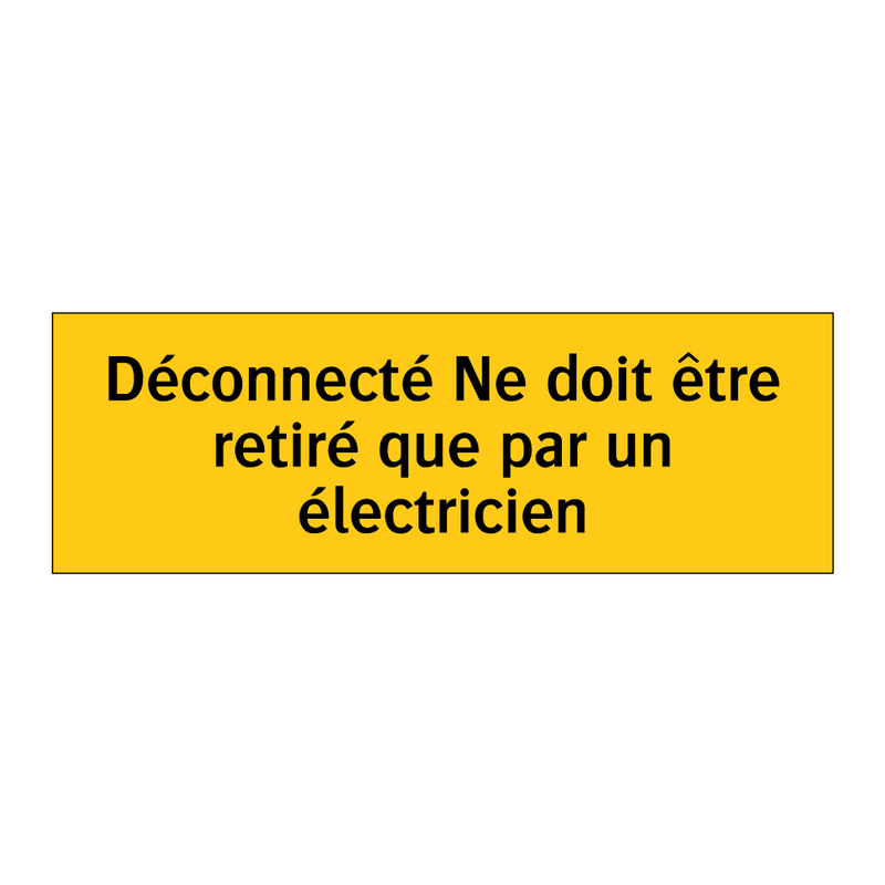 Déconnecté Ne doit être retiré que par un électricien