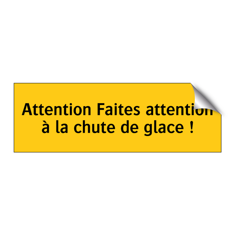 Attention Faites attention à la chute de glace !
