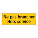 Ne pas brancher Hors service