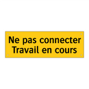 Ne pas connecter Travail en cours