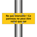 Ne pas intervenir ! Ce panneau ne peut être retiré que par