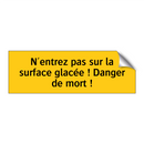 N'entrez pas sur la surface glacée ! Danger de mort !