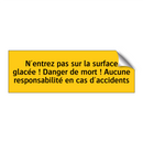 N'entrez pas sur la surface glacée ! Danger de mort ! Aucune responsabilité en cas d'accidents