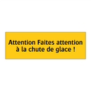 Attention Faites attention à la chute de glace !