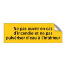 Ne pas ouvrir en cas d'incendie et ne pas pulvériser d'eau à l'intérieur