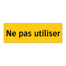 Ne pas utiliser