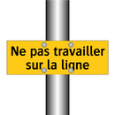 Ne pas travailler sur la ligne