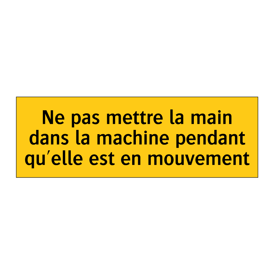 Ne pas mettre la main dans la machine pendant qu'elle est en mouvement