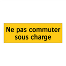 Ne pas commuter sous charge