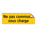 Ne pas commuter sous charge
