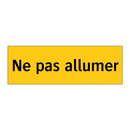Ne pas allumer