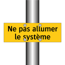 Ne pas allumer le système