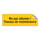 Ne pas allumer ! Travaux de maintenance