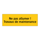 Ne pas allumer ! Travaux de maintenance