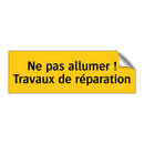 Ne pas allumer ! Travaux de réparation