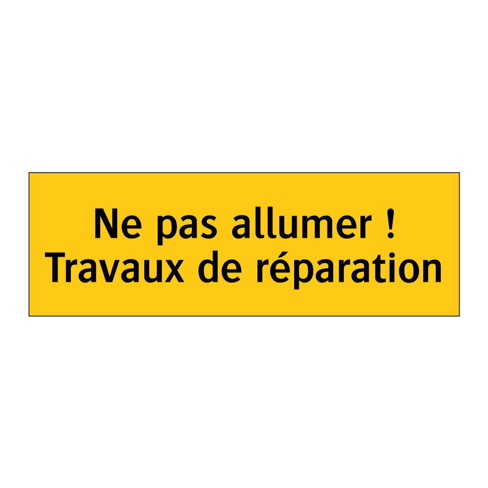 Ne pas allumer ! Travaux de réparation