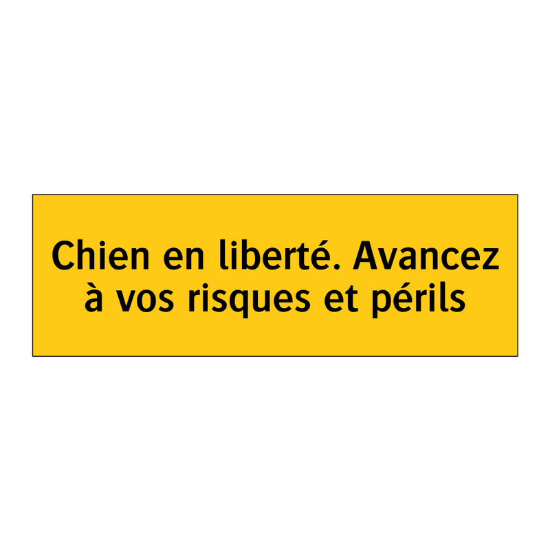 Chien en liberté. Avancez à vos risques et périls