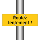 Roulez lentement !