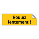 Roulez lentement !