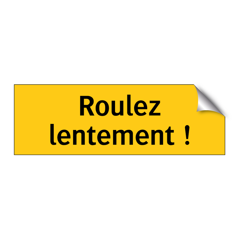 Roulez lentement !