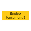 Roulez lentement !