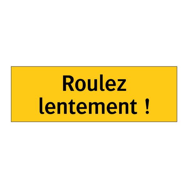 Roulez lentement !