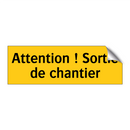 Attention ! Sortie de chantier